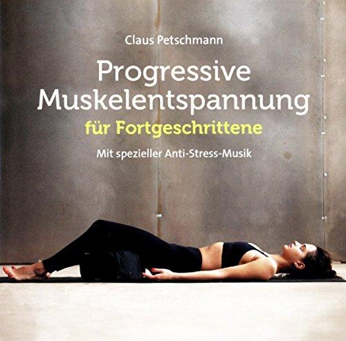 Progr. Muskelentspannung für Fortgeschrittene: Mit spezieller Anti-Stress-Musik