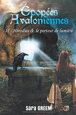 Hérodias et le porteur de lumière : Epopées avaloniennes Tome 2