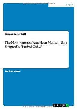 The Hollowness of American Myths in Sam Shepard´s "Buried Child"