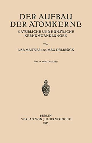 Der Aufbau Der Atomkerne: Natürliche Und Künstliche Kernumwandlungen