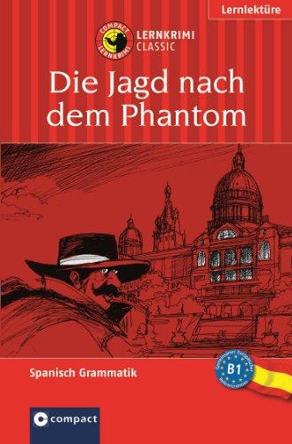 Das spannende Sprachtraining: Die Jagd nach dem Phantom. Compact Lernkrimi. Lernziel Spanisch Grammatik - Niveau B1