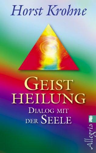 Geistheilung: Dialog mit der Seele