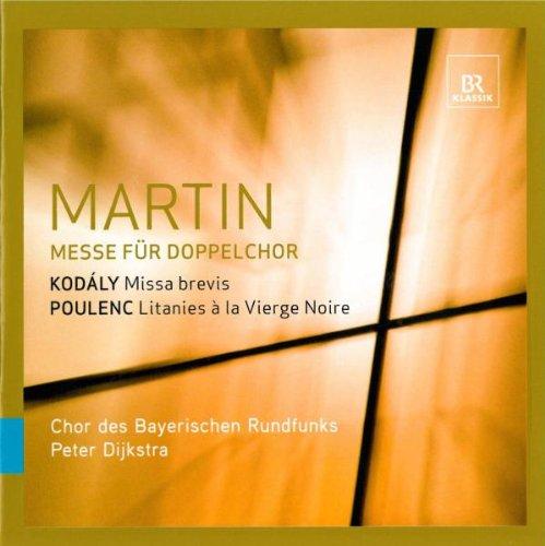 MARTIN: Messe für Doppelchor / KODALY: Missa Brevis / POULENC: Litanies [Hybrid-SACD]