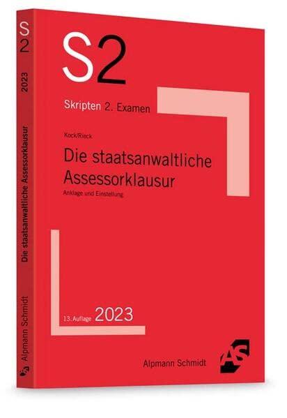 Die staatsanwaltliche Assessorklausur: Anklage und Einstellung (S2-Skripten)