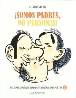 La parejita, ¡Somos padres, no personas! : guía para padres desesperadamente inexpertos 2 (OTROS FICCIÓN, Band 21)