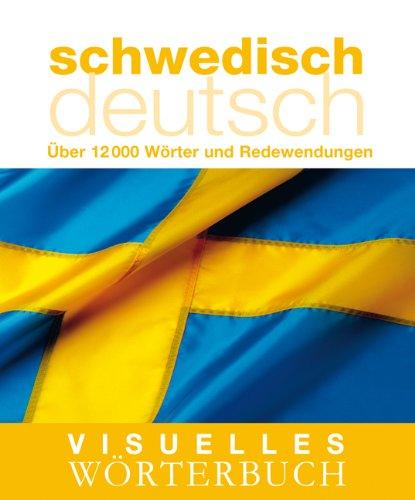 Visuelles Wörterbuch Schwedisch-Deutsch: Über 12.000 Wörter und Redewendungen