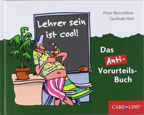 Lehrer sein ist cool!: Das Anti-Vorurteils-Buch