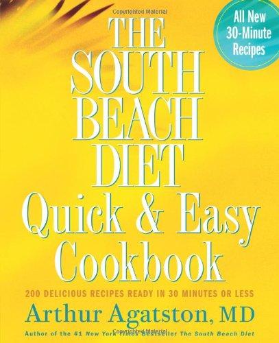 The South Beach Diet Quick & Easy Cookbook: 200 Delicious Recipes Ready in 30 Minutes or Less