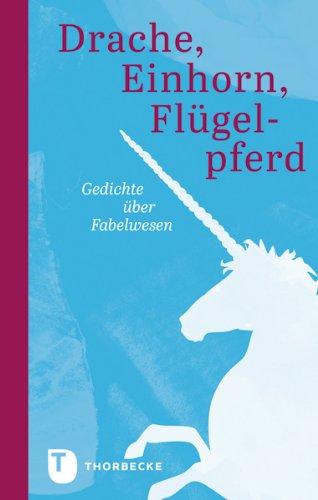 Drache, Einhorn, Flügelpferd - Gedichte über Fabelwesen