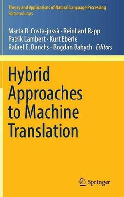 Hybrid Approaches to Machine Translation (Theory and Applications of Natural Language Processing)