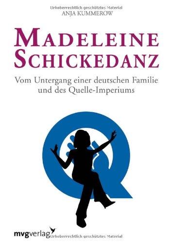 Madeleine Schickedanz: Vom Untergang einer deutschen Familie und des Quelle-Imperiums