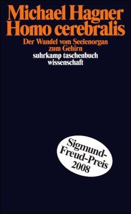 Homo cerebralis: Der Wandel vom Seelenorgan zum Gehirn (suhrkamp taschenbuch wissenschaft)