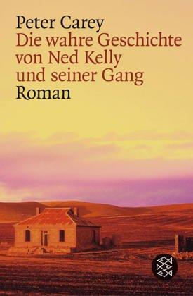 Die wahre Geschichte von Ned Kelly und seiner Gang: Roman