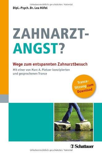 Zahnarztangst?: Wege zum entspannten Zahnarztbesuch -  Mit einer von Marc A. Pletzer konzipierten und gesprochenen Trance