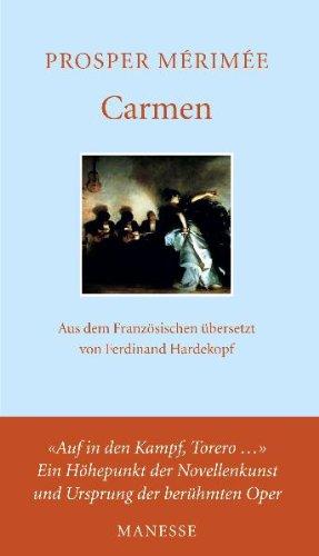 Carmen: "Auf in den Kampf, Torero" Ein Höhepunkt der Novellenkunst und Ursprung der berühmten Oper