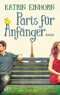 Paris für Anfänger: Roman