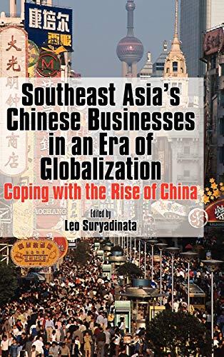 Southeast Asia's Chinese Businesses in an Era of Globalization: Coping with the Rise of China