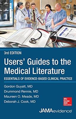 Users' Guides to the Medical Literature: Essentials of Evidence-Based Clinical Practice (Uses Guides to Medical Literature)