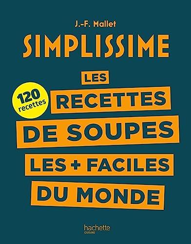 Simplissime : les recettes de soupes les + faciles du monde : 120 recettes