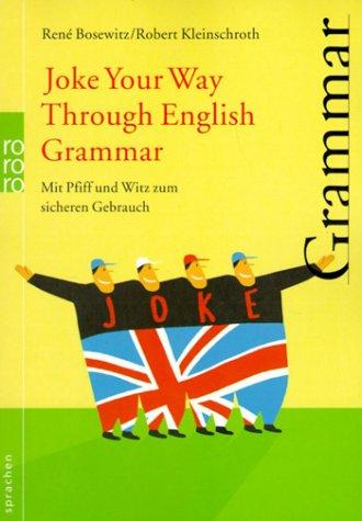 Joke Your Way Through English Grammar: Mit Pfiff und Witz zum sicheren Gebrauch