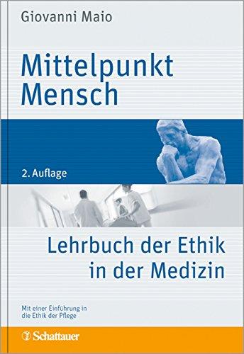 Mittelpunkt Mensch: Ethik in der Medizin: Ein Lehrbuch - Mit einem Geleitwort von Wilhelm Vossenkuhl