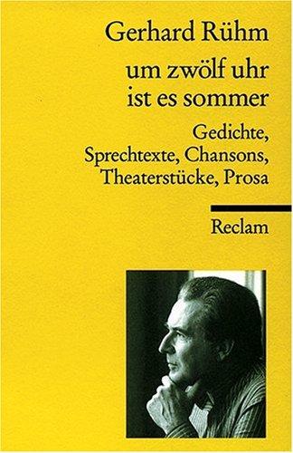 um zwölf uhr ist es sommer: Gedichte, Sprechtexte, Chansons, Theaterstücke, Prosa