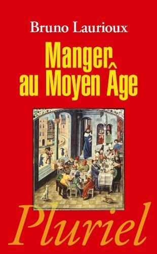 Manger au Moyen Age : pratiques et discours alimentaires en Europe aux XIVe et XVe siècles