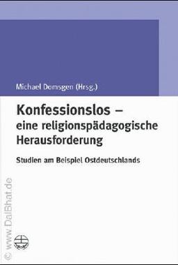 Konfessionslos - eine religionspädagogische Herausforderung: Studien am Beispiel Ostdeutschlands