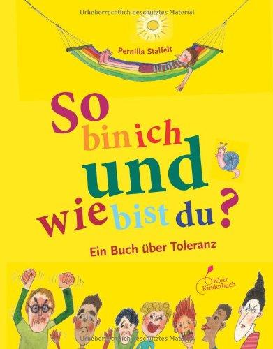 So bin ich und wie bist du?: Ein Buch über Toleranz