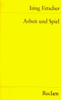 Arbeit und Spiel. Essays zur Kulturkritik und Sozialphilosophie.