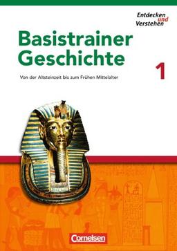 Entdecken und Verstehen - Basistrainer Geschichte: Heft 1 - Von der Altsteinzeit bis zum Frühen Mittelalter: Arbeitsheft mit Lösungsheft: Von der ... bis zum Frühen Mittelalter. Mit Lösungsheft