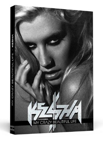 Ke$ha | Kesha - My Crazy Beautiful Life - Das offizielle Fototagebuch der Pop-Rebellin