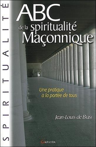 Abc de la spiritualité maçonnique : une pratique à la portée de tous