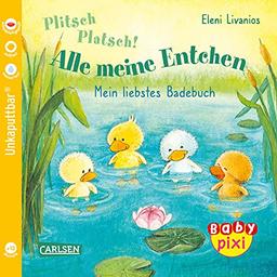 Baby Pixi (unkaputtbar) 105: VE 5 Plitsch, platsch! Alle meine Entchen (5 Exemplare): Mein erstes Badebuch | Ein Baby-Buch für die Badewanne ab 12 Monaten (105)