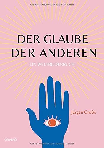 Der Glaube der anderen: Ein Weltbilderbuch