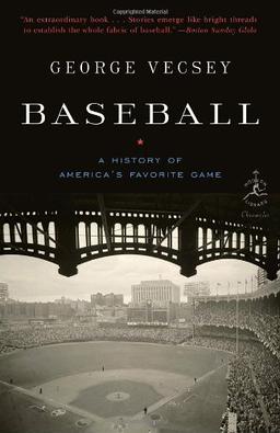 Baseball: A History of America's Favorite Game: A History of America's Favourite Game (Modern Library Chronicles)