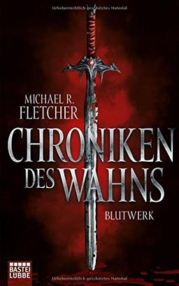 Chroniken des Wahns - Blutwerk: Roman