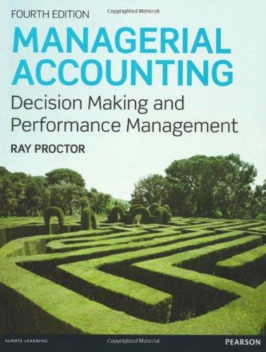 Managerial Accounting for Business Decisions: Decision Making and Performance Improvement. Ray Proctor