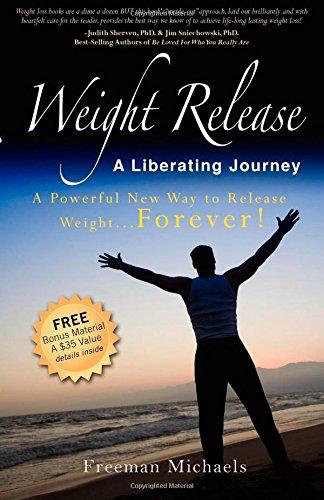 Weight Release A Liberating Journey: The Powerful New Way to Release Weight Forever