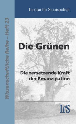 Die Grünen: Die zersetzende Kraft der Emanzipation