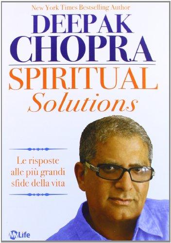 Spiritual solutions. Le risposte alle più grandi sfide della vita (Psicologia e crescita personale)