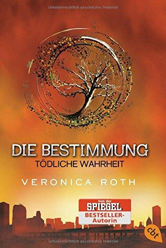 Die Bestimmung - Tödliche Wahrheit: Band 2 (Roth, Veronica: Die Bestimmung (Trilogie), Band 2)