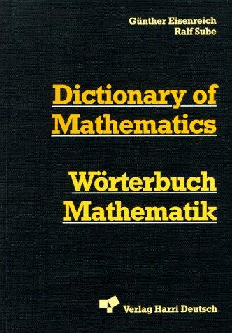 Dictionary of Mathematics = Wörterbuch Mathematik. Zweisprachige Studentenausgabe. Englisch - Deutsch. Etwa 35 000 Wortstellen