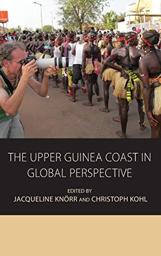 The Upper Guinea Coast in Global Perspective (Integration and Conflict Studies, Band 12)