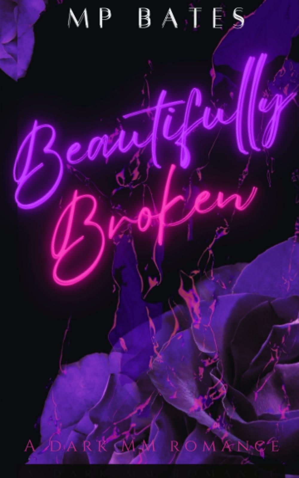 Beautifully Broken- A MM dark romance