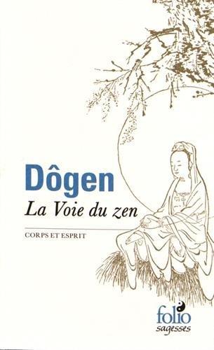 La voie du zen : corps et esprit : d'après le Shôbôgenzô