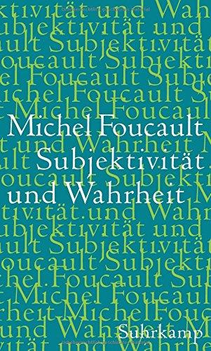 Subjektivität und Wahrheit: Vorlesungen am Collège de France 1980-1981