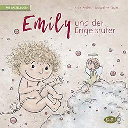 Emily und der Engelsrufer: für Familien mit Sternenkindern