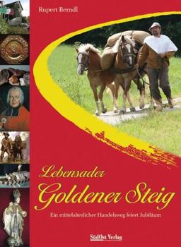 Lebensader Goldener Steig: Ein mittelalterlicher Handelsweg feiert Jubiläum