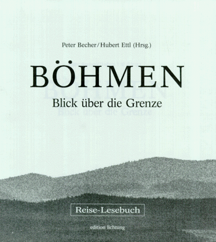 Böhmen. Blick über die Grenze. Reise- Lesebuch